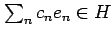 $ \sum_n c_n e_n \in H$