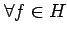 $ \forall f \in H$