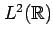 $ L^2(\mathbb{R})$