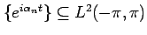 $ \{e^{i \alpha_n t}\}
\subseteq L^2(-\pi,\pi)$