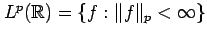 $ L^p(\mathbb{R})=\{f: \Vert f\Vert _p < \infty\}$