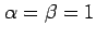 $ \alpha=\beta=1$