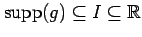 $ \operatorname{supp}(g) \subseteq I \subseteq \mathbb{R}$