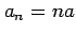 $ a_n=n a$