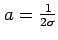 $ a=\frac{1}{2\sigma}$