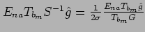 $ E_{na}T_{b_m}S^{-1}\hat{g}=\frac{1}{2\sigma}\frac{E_{na}T_{b_m}\hat{g}}{T_{b_m}G}$