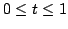 $ 0\leq t\leq 1$