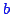 \bgroup\color{blue}$ b$\egroup