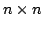 $ n\times n $