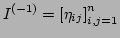 $\displaystyle I^{(-1)}=\left[ \eta _{ij}\right] _{i,j=1}^{n}$