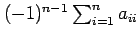 $ (-1)^{n-1} \sum_{i=1}^n
a_{ii}$