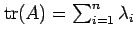 $ \operatorname{tr}(A) = \sum_{i=1}^n \lambda_i$