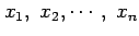 $ x_1,&nbsp;x_2, \cdots,&nbsp;x_n$
