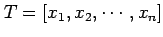 $ T=[x_1,x_2, \cdots,x_n]$