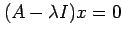$ (A - \lambda I)x = 0$