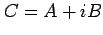 $ C = A + i B$