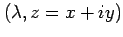 $ (\lambda,z=x+iy)$
