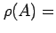 $ \rho(A) =$